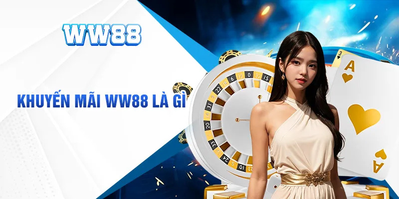 Khuyến mãi WW88 có gì hot mà thu hút khách hàng đến vậy